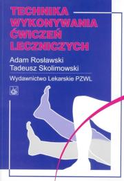 Technika wykonywania ćwiczeń leczniczych   PZWL. Autor: Adam Rosławski, Skolimowski Tadeusz. Dadada.pl Okładka książki Technika wykonywania ćwiczeń leczniczych   PZWL