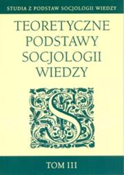 Opakowanie Teoretyczne podstawy socjologii wiedzy tom 3