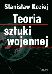 Teoria sztuki wojennej. Autor: Koziej Stanisław. Dadada.pl Okładka książki Teoria sztuki wojennej
