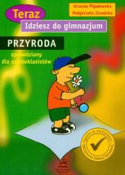 Teraz idziesz do gimnazjum Przyroda sprawdziany dla szóstoklasisty. Autor: Pigułowska Urszula, Zaradzka Małgorzata. Dadada.pl Okładka książki Teraz idziesz do gimnazjum Przyroda sprawdziany dla szóstoklasisty