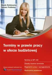 Terminy w prawie pracy w sferze budżetowej. Autor: Rotkiewicz Marek, Podleśny Tomasz. Dadada.pl Okładka książki Terminy w prawie pracy w sferze budżetowej