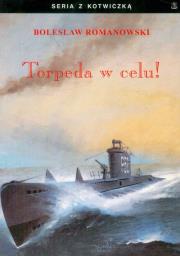 Torpeda w celu!. Autor: Romanowski Bolesław. Dadada.pl Okładka książki Torpeda w celu!