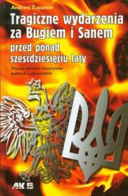 Okładka książki Tragiczne wydarzenia za Bugiem i Sanem przed ponad sześćdziesięciu laty