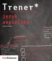Okładka książki Trener Język angielski Poziom podstawowy i rozszerzony