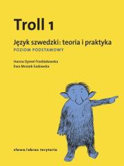 Troll 1 Język szwedzki teoria i praktyka. Autor: Dymel-Trzebiatowska Hanna, Mrozek-Sadowska Ewa. Dadada.pl Okładka książki Troll 1 Język szwedzki teoria i praktyka