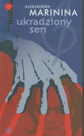 Ukradziony sen. Autor: Aleksandra Marinina. Dadada.pl Okładka książki Ukradziony sen