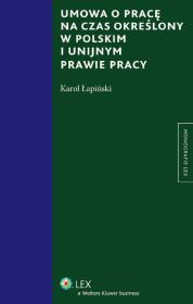 Umowa o pracę na czas określony w polskim i unijnym prawie pracy. Autor: Łapiński Karol. Dadada.pl Okładka książki Umowa o pracę na czas określony w polskim i unijnym prawie pracy