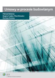 Umowy w procesie budowlanym. Autor: Behnke Michał, Czajka-Marchlewicz Bogna, Dorska Dorota. Dadada.pl Okładka książki Umowy w procesie budowlanym