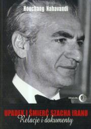 Okładka książki Upadek i śmierć szacha Iranu