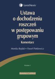 Ustawa o dochodzeniu roszczeń w postępowaniu grupowym Komentarz. Autor: Rejdak Monika, Pietkiewicz Paweł. Dadada.pl Okładka książki Ustawa o dochodzeniu roszczeń w postępowaniu grupowym Komentarz