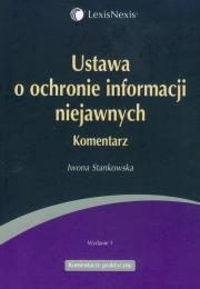 Ustawa o ochronie informacji niejawnych komentarz. Autor: Stankowska Iwona. Dadada.pl Okładka książki Ustawa o ochronie informacji niejawnych komentarz