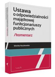 Ustawa o odpowiedzialności majątkowej funkcjonariuszy publicznych Komentarz. Autor: Haczkowska Monika. Dadada.pl Okładka książki Ustawa o odpowiedzialności majątkowej funkcjonariuszy publicznych Komentarz