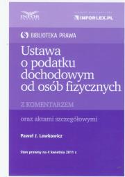 Ustawa o podatku dochodowym od osób fizycznych z komentarzem. Autor: Lewkowicz Paweł J.. Dadada.pl Okładka książki Ustawa o podatku dochodowym od osób fizycznych z komentarzem