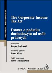 Okładka książki Ustawa o podatku dochodowym od osób prawnych The Corporate Income Tax Act