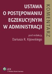 Ustawa o postępowaniu egzekucyjnym w administracji. Autor: Dariusz R. Kijowski (red.). Dadada.pl Okładka książki Ustawa o postępowaniu egzekucyjnym w administracji