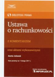 Ustawa o rachunkowości z komentarzem. Autor: Jelonek Aneta. Dadada.pl Okładka książki Ustawa o rachunkowości z komentarzem