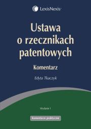 Ustawa o rzecznikach patentowych Komentarz. Autor: Tkaczyk Edyta. Dadada.pl Okładka książki Ustawa o rzecznikach patentowych Komentarz