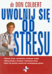 Uwolnij się od stresu. Autor: Don Colbert. Dadada.pl Okładka książki Uwolnij się od stresu