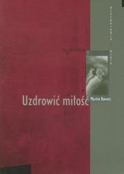 Uzdrowić miłość. Autor: Rovers Martin. Dadada.pl Okładka książki Uzdrowić miłość