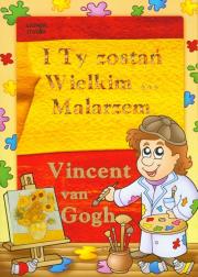 Opakowanie Vincent van Gogh I Ty zostań Wielkim Malarzem...
