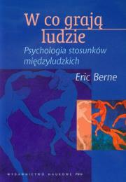 W co grają ludzie Psychologia stosunków międzyludzkich. Autor: Eric Berne. Dadada.pl Okładka książki W co grają ludzie Psychologia stosunków międzyludzkich