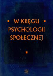 Okładka książki W kręgu psychologii społecznej