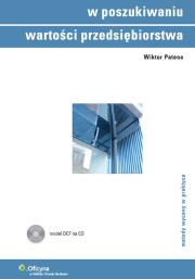 W poszukiwaniu wartości przedsiębiorstwa z płytą CD. Autor: Patena Wiktor. Dadada.pl Okładka książki W poszukiwaniu wartości przedsiębiorstwa z płytą CD