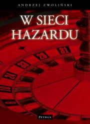 W sieci hazardu. Autor: Andrzej Zwoliński. Dadada.pl Okładka książki W sieci hazardu