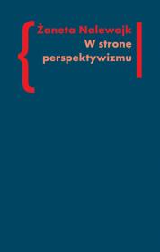 W stronę perspektywizmu. Autor: Nalewajk Żaneta. Dadada.pl Okładka książki W stronę perspektywizmu