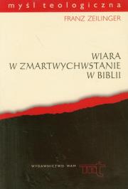 Wiara w zmartwychwstanie w Biblii. Autor: Zeilinger Franz. Dadada.pl Okładka książki Wiara w zmartwychwstanie w Biblii