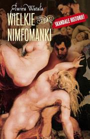 Wielkie nimfomanki. Autor: Watała Elwira. Dadada.pl Okładka książki Wielkie nimfomanki