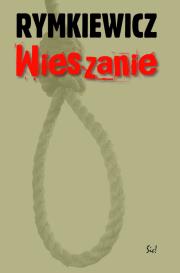 Wieszanie. Autor: Rymkiewicz Jarosław Marek. Dadada.pl Okładka książki Wieszanie