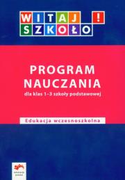 Witaj szkoło! 1-3 Program nauczania. Autor: Korczyńska Joanna, Zagrodzka Dorota. Dadada.pl Okładka książki Witaj szkoło! 1-3 Program nauczania