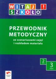 Witaj szkoło! 2 Przewodnik metodyczny Część 3. Autor: Korczyńska Joanna, Zagrodzka Dorota, Elżbieta Kuc. Dadada.pl Okładka książki Witaj szkoło! 2 Przewodnik metodyczny Część 3