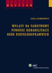 Wpłaty na państwowy fundusz rehabilitacji osób niepełnosprawnych. Autor: Klimkiewicz Luiza. Dadada.pl Okładka książki Wpłaty na państwowy fundusz rehabilitacji osób niepełnosprawnych
