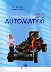 Wprowadzenie do automatyki. Autor: Kwiatkowski Włodzimierz. Dadada.pl Okładka książki Wprowadzenie do automatyki