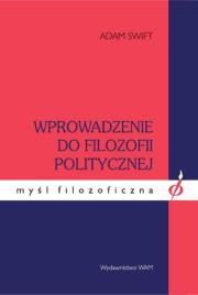 Wprowadzenie do filozofii politycznej. Autor: Swift Adam. Dadada.pl Okładka książki Wprowadzenie do filozofii politycznej