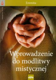 Wprowadzenie do modlitwy mistycznej. Autor: Eremita. Dadada.pl Okładka książki Wprowadzenie do modlitwy mistycznej