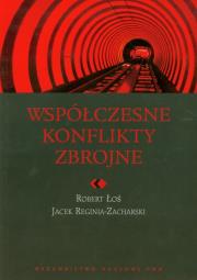 Współczesne konflikty zbrojne. Autor: Łoś Robert, Reginia-Zacharski Jacek. Dadada.pl Okładka książki Współczesne konflikty zbrojne