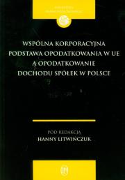 Wspólna korporacyjna podstawa opodatkowania w UE a opodatkowanie dochodu spółek w Polsce. Wydawca: Oficyna Prawa Polskiego. Dadada.pl Opakowanie Wspólna korporacyjna podstawa opodatkowania w UE a opodatkowanie dochodu spółek w Polsce