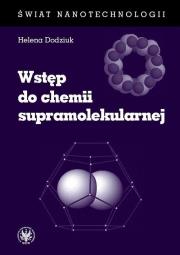 Wstęp do chemii supramolekularnej. Autor: Dodziuk Helena. Dadada.pl Okładka książki Wstęp do chemii supramolekularnej