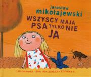 Wszyscy mają psa, tylko nie ja. Autor: Mikołajewski Jarosław. Dadada.pl Okładka książki Wszyscy mają psa, tylko nie ja