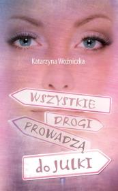 Okładka książki Wszystkie drogi prowadzą do Julki