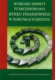 Okładka książki Wybrane aspekty funkcjonowania rynku finasowego w warunkach kryzysu