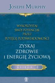 Wykorzystaj swój potencjał T.4 Zyskaj zdrowie.... Autor: Joseph Murphy. Dadada.pl Okładka książki Wykorzystaj swój potencjał T.4 Zyskaj zdrowie...