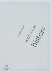 Wystawianie historii. Autor: Rokem Freddie. Dadada.pl Okładka książki Wystawianie historii