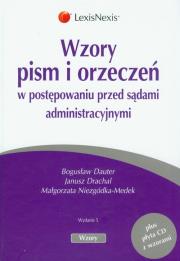 Wzory pism i orzeczeń w postępowaniu przed sądami administracyjnymi + CD. Autor: Dauter Bogusław, Drachal Janusz, Niezgódka-Medek Małgorzata. Dadada.pl Okładka książki Wzory pism i orzeczeń w postępowaniu przed sądami administracyjnymi + CD