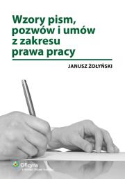 Wzory pism pozwów i umów z zakresu prawa pracy. Autor: Żołyński Janusz. Dadada.pl Okładka książki Wzory pism pozwów i umów z zakresu prawa pracy