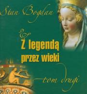 Z legendą przez wieki t.2. Autor: Bohdanowicz Stanisław. Dadada.pl Okładka książki Z legendą przez wieki t.2