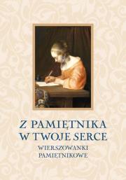 Z pamiętnika w Twoje serce. Autor: Barbara Podgórska, Adam Podgórski, Lipiec-Zajachowska Marianna. Dadada.pl Okładka książki Z pamiętnika w Twoje serce